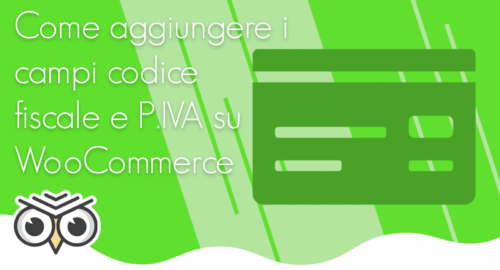 Come aggiungere i campi codice fiscale e partita IVA su WooCommerce