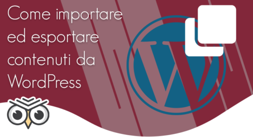 Come importare ed esportare contenuti da WordPress