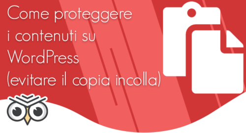 Come proteggere i contenuti su WordPress (evitare il copia e incolla)
