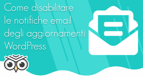 Come disabilitare le notifiche email degli aggiornamenti WordPress