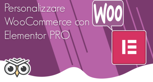 Personalizzare WooCommerce con Elementor PRO (pagina prodotto e pagina shop)