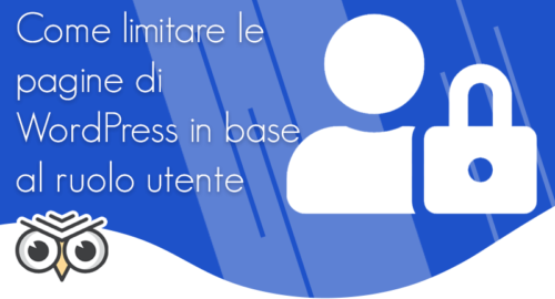 Come limitare le pagine di WordPress in base al ruolo utente