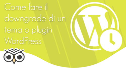 Come fare il downgrade di un tema o plugin WordPress