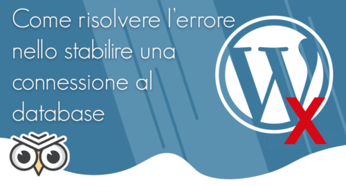 Come risolvere l’errore nello stabilire una connessione al database di WordPress