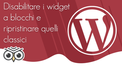 Disabilitare i widget a blocchi e ripristinare quelli classici