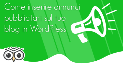 Come inserire annunci pubblicitari sul tuo blog in WordPress